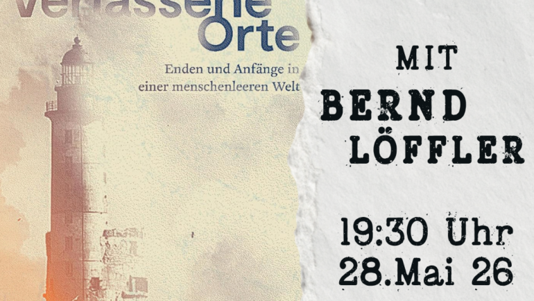 Einführung und Lesung in: „Verlassene Orte. Ende und Anfänge in einer menschenleeren Welt“ von Cal Flynn